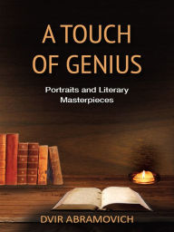 Title: A Touch of Genius: Portraits and Literary Masterpieces, Author: Dvir Abramovich