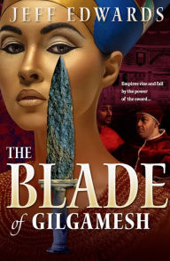 Title: The Blade of Gilgamesh, Author: Jeff Edwards