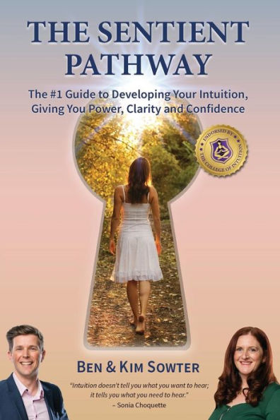 The Sentient Pathway: #1 Guide To Developing Your Intuition, Giving You Power, Clarity and Confidence