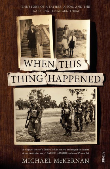 When This Thing Happened: the story of a father, a son, and the wars that changed them