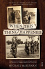 When This Thing Happened: the story of a father, a son, and the wars that changed them