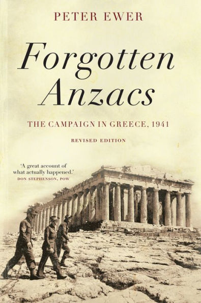 Forgotten Anzacs: the campaign in Greece, 1941