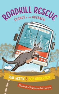 Title: Roadkill Rescue: Clancy of the Outback series, Author: Phil Kettle