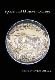 Title: Space and Human Culture, Author: Jacques Arnould