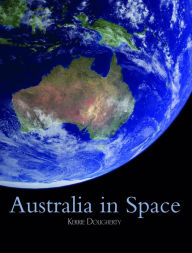 Title: Australia in Space: A History of a Nation's Involvement, Author: Kerrie A Dougherty