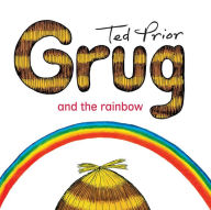 Title: Grug and the Rainbow, Author: Ted Prior