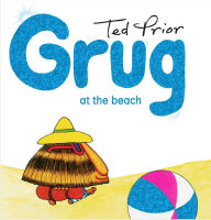 Title: Grug at the Beach, Author: Ted Prior