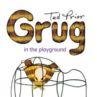 Title: Grug in the Playground, Author: Ted Prior