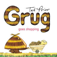 Title: Grug Goes Shopping, Author: Ted Prior