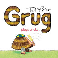 Title: Grug Plays Cricket, Author: Ted Prior