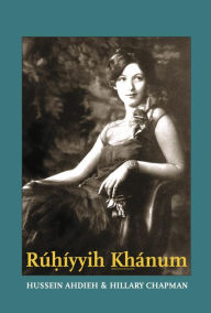 Title: Rúhíyyih Khánum, Author: Hussein Ahdieh