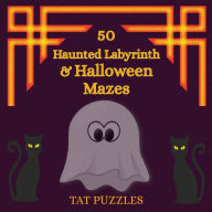 Title: 50 Haunted Labyrinth & Halloween Mazes, Author: Tat Puzzles