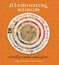 Title: Illuminating Wisdom: Words of Wisdom, Works of Art, Author: Deirdre Hassed