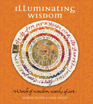 Title: Illuminating Wisdom: Words of Wisdom, Works of Art, Author: Craig Hassed