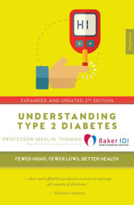 Title: Understanding Type 2 Diabetes: Fewer highs, Fewer lows, Better health - Expanded and Updated 2nd Edition, Author: Merlin Thomas