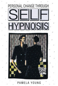 Title: Personal Change through Self-Hypnosis, Author: Pamela Young