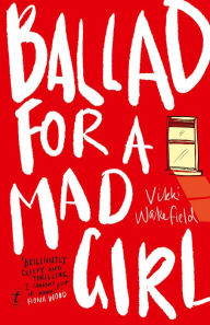 Title: Ballad for a Mad Girl, Author: Vikki Wakefield