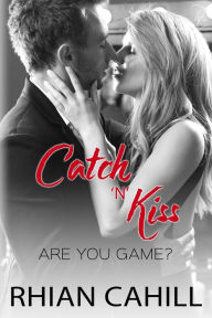 Title: Catch'n'Kiss, Author: Rhian Cahill