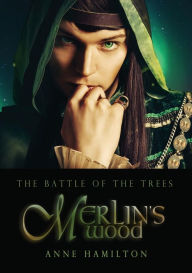 Title: Merlin's Wood: Battle of the Trees 1, Author: Anne Hamilton