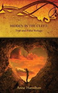 Free ebook downloads for ipad mini Hidden in the Cleft: True and False Refuge: Strategies for the Threshold #4 in English by Anne Hamilton PDB 9781925380149