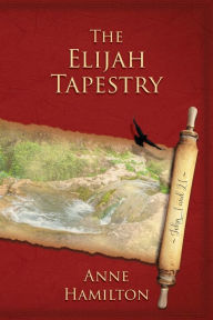 Download ebooks for iphone free The Elijah Tapestry: John 1 and 21: Mystery, Majesty and Mathematics in John's Gospel #1 CHM 9781925380538 in English by Anne Hamilton, Anne Hamilton