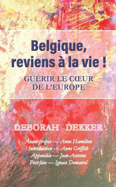 Belgique, reviens à la vie ! Guérir le coeur de l'Europe