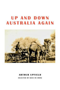 Title: Up and Down Australia Again, Author: Arthur W. Upfield