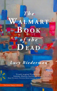 Title: The Walmart Book of the Dead, Author: Lucy Biederman