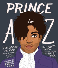 Title: Prince A to Z: The life of an icon from Alphabet Street to Jay Z, Author: Steve Wide