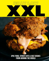 Title: XXL: Epic Food, Street Eats & Cult Dishes from Around the World, Author: Billy Law