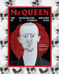 Title: McQueen: The Illustrated History of the Fashion Icon, Author: Tom Rasmussen