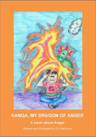 Title: Kanga, My Dragon of Anger: A book about Anger, Author: Doctor Harmony