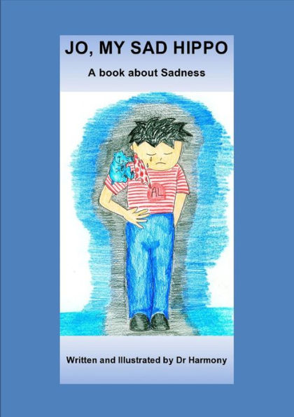 Jo, My Sad Hippo- A book about Sadness