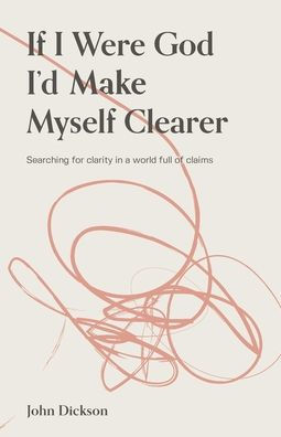 If I Were God, I'd Make Myself Clearer: Searching for clarity in a world full of claims