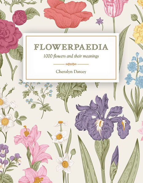 Flowerpaedia: 1000 flowers and their meanings