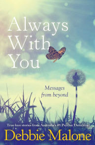 Title: Always With You: Messages from Beyond, Author: Debbie Malone