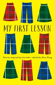 Title: My First Lesson: Stories Inspired by Laurinda, Author: Alice Pung