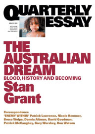 Title: The Australian Dream: Blood, History and Becoming; Quarterly Essay 64, Author: Stan Grant