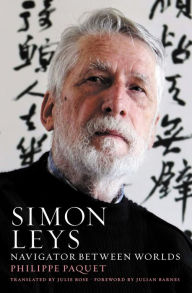 Title: Simon Leys: Navigator Between Worlds, Author: Philippe Paquet