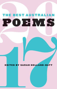 Title: The Best Australian Poems 2017, Author: Sarah Holland-Batt