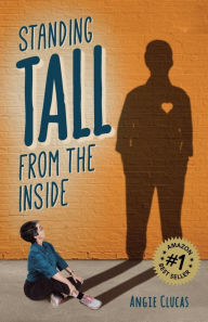 Title: Standing Tall from the Inside, Author: Angie Clucas