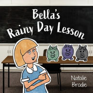 Title: Bella's Rainy Day Lesson, Author: Natalie Brodie