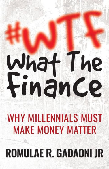 #WTF What the Finance: Why Millennials Must Make Money Matter