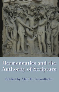 Title: Hermeneutics and the Authority of Scripture, Author: Alan H. Cadwallader