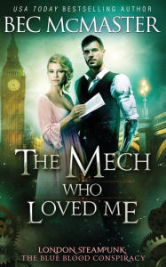Title: The Mech Who Loved Me, Author: Bec McMaster