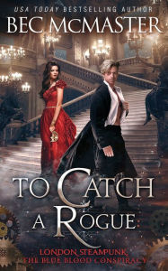 Title: To Catch A Rogue, Author: Bec McMaster