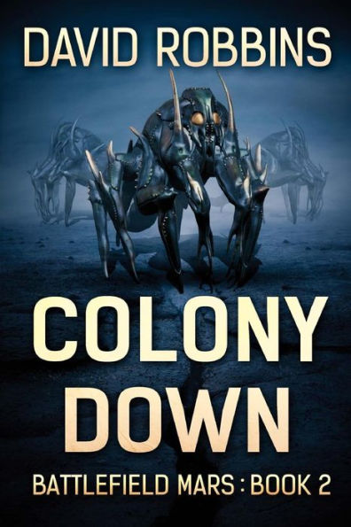 Colony Down: Battlefield Mars Book 2