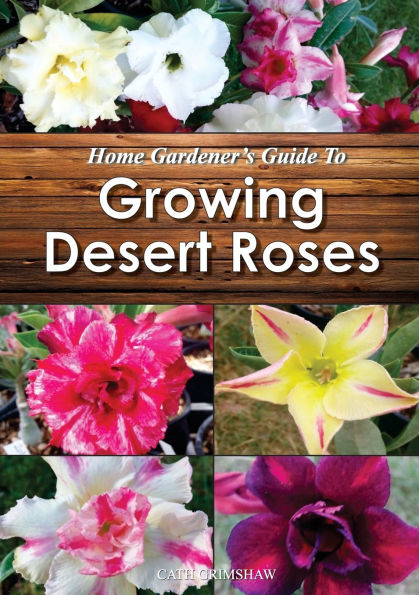 Home Gardener's Guide to Growing Desert Roses