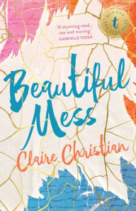 Pdf downloads for books Beautiful Mess 9781925498547 by Claire Christian