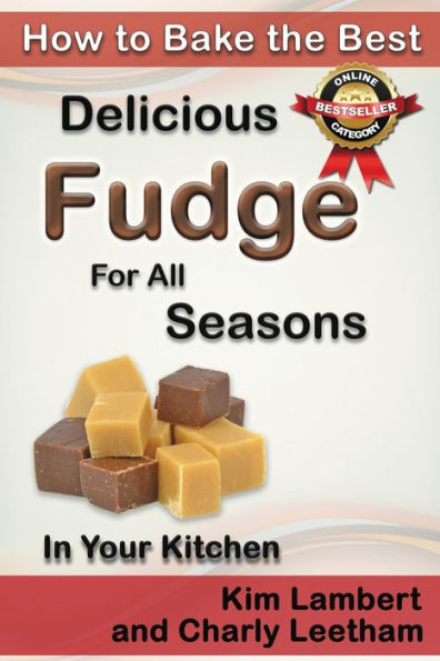 How to Bake the Best Delicious Fudge for All Seasons - In Your Kitchen